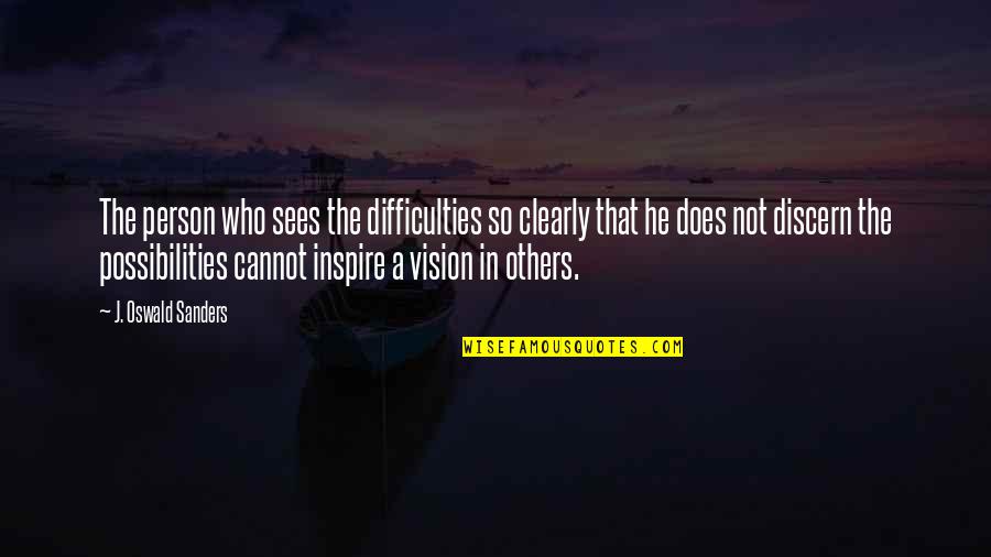 Difficulties Quotes By J. Oswald Sanders: The person who sees the difficulties so clearly