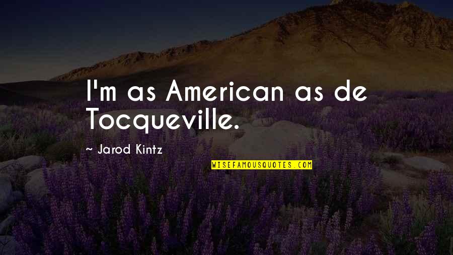 Difficulty In Sleeping Quotes By Jarod Kintz: I'm as American as de Tocqueville.