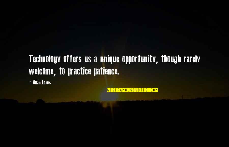 Difficulty Making Decisions Quotes By Allan Lokos: Technology offers us a unique opportunity, though rarely Difficulty Making Decisions Quotes By Allan Lokos: Technology offers us a unique opportunity, though rarely