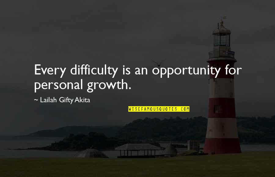 Difficulty Opportunity Quotes By Lailah Gifty Akita: Every difficulty is an opportunity for personal growth.