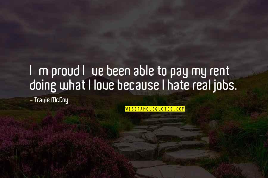 Difficulty With Change Quotes By Travie McCoy: I'm proud I've been able to pay my