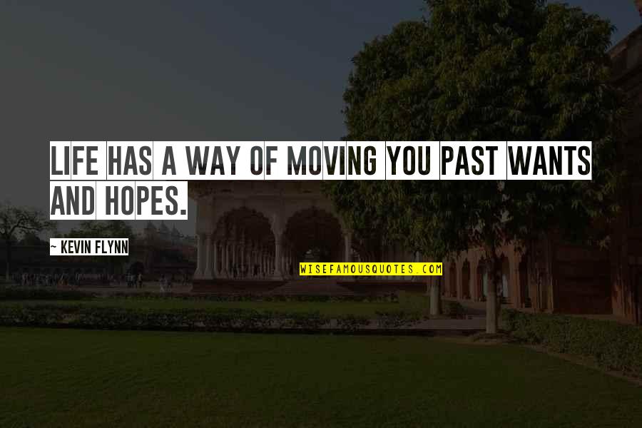 Difficulty With Goodbyes Quotes By Kevin Flynn: Life has a way of moving you past Difficulty With Goodbyes Quotes By Kevin Flynn: Life has a way of moving you past