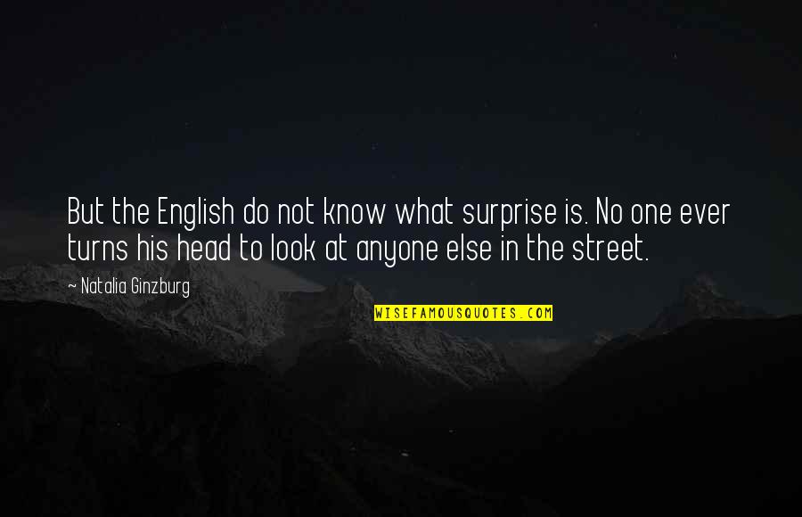 Diffidently Lord Quotes By Natalia Ginzburg: But the English do not know what surprise
