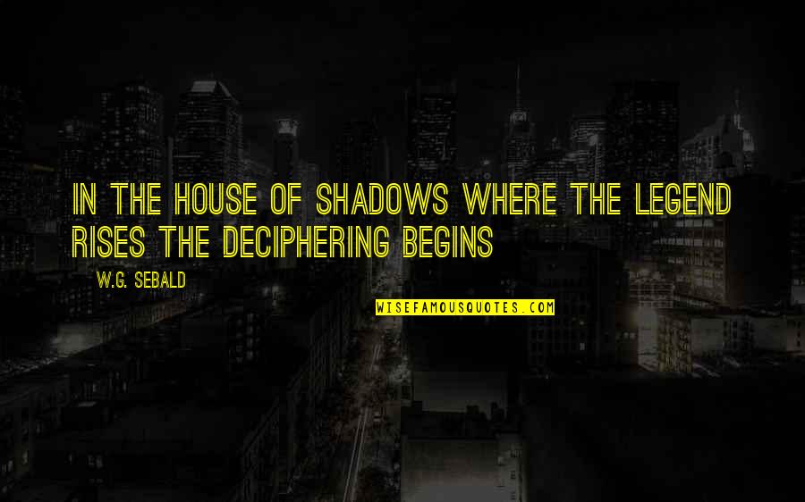 Diffie Joe Quotes By W.G. Sebald: In the house of shadows where the legend