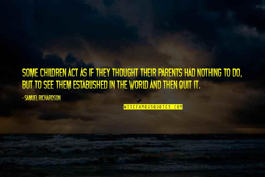 Diffindo Quotes By Samuel Richardson: Some children act as if they thought their