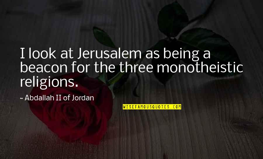 Diffusers And Essential Oils Quotes By Abdallah II Of Jordan: I look at Jerusalem as being a beacon