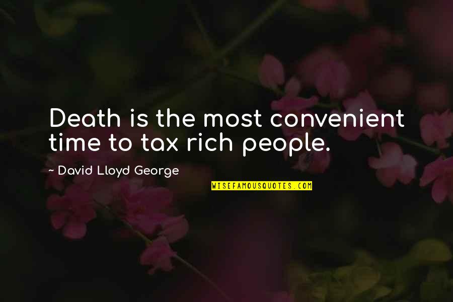 Diffusing Eucalyptus Quotes By David Lloyd George: Death is the most convenient time to tax