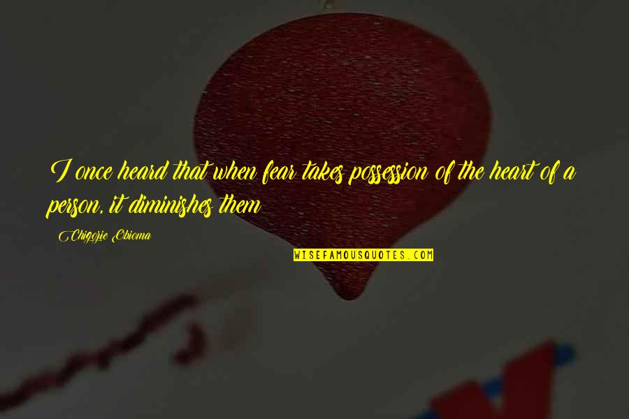 Diffusive Flux Quotes By Chigozie Obioma: I once heard that when fear takes possession Diffusive Flux Quotes By Chigozie Obioma: I once heard that when fear takes possession