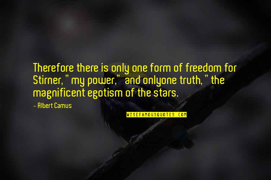 Diffusive Lines Quotes By Albert Camus: Therefore there is only one form of freedom Diffusive Lines Quotes By Albert Camus: Therefore there is only one form of freedom