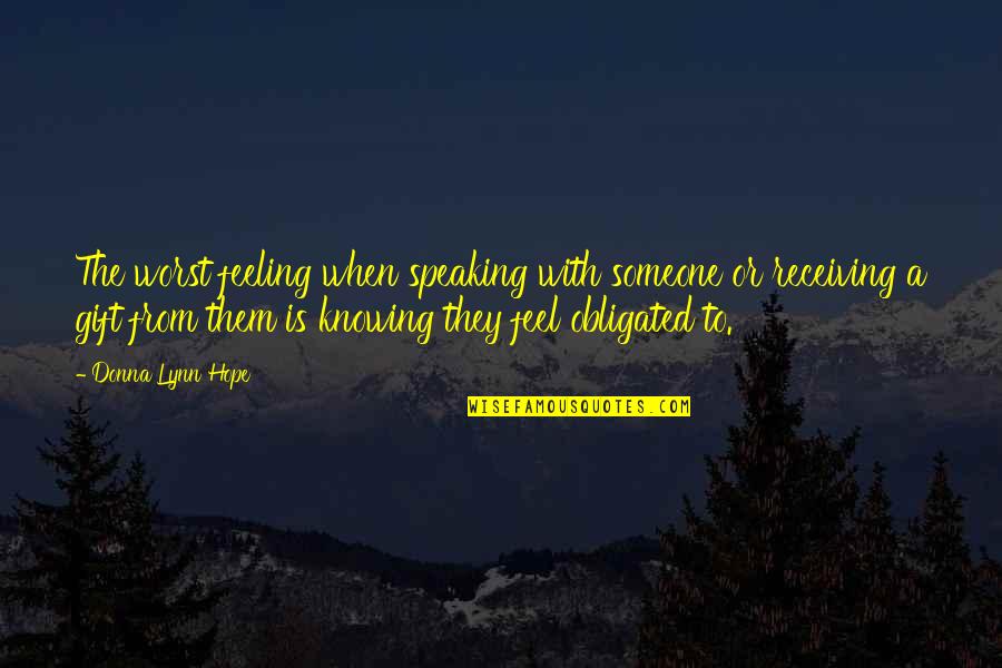 Diffusivum Quotes By Donna Lynn Hope: The worst feeling when speaking with someone or