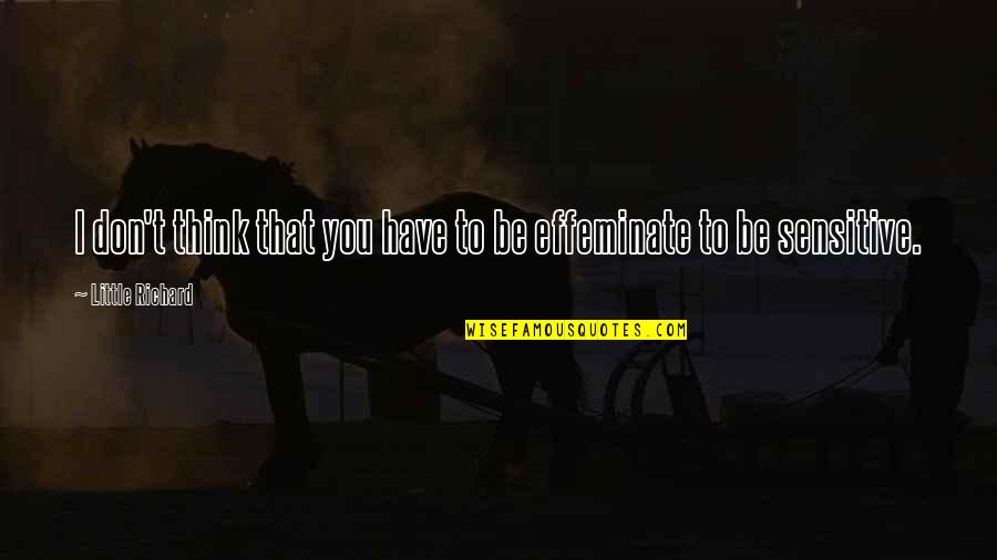 Dificultate Sinonim Quotes By Little Richard: I don't think that you have to be Dificultate Sinonim Quotes By Little Richard: I don't think that you have to be