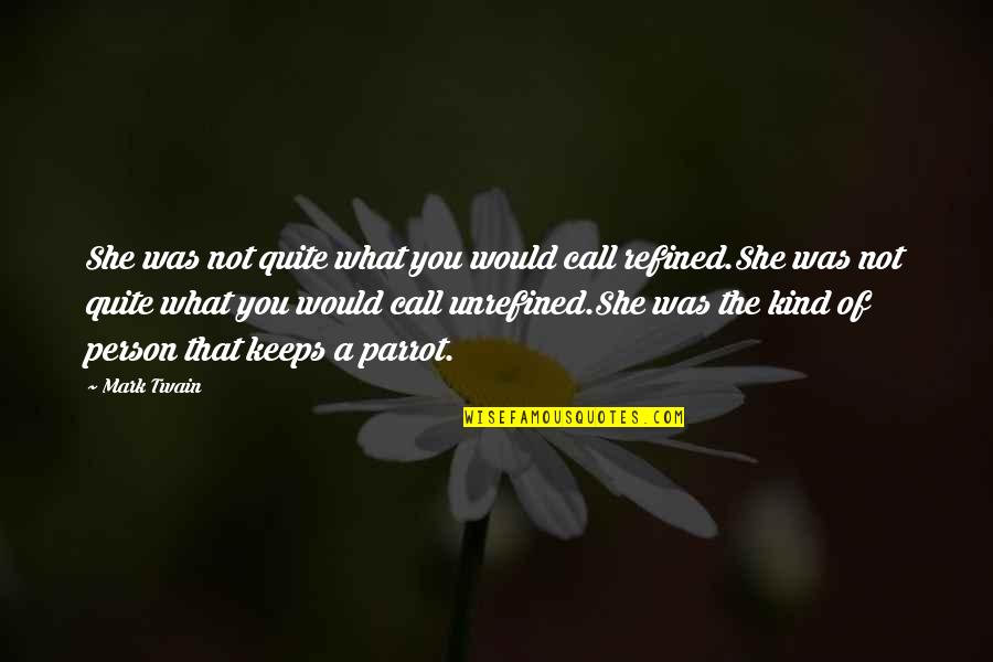 Difiere Quotes By Mark Twain: She was not quite what you would call Difiere Quotes By Mark Twain: She was not quite what you would call