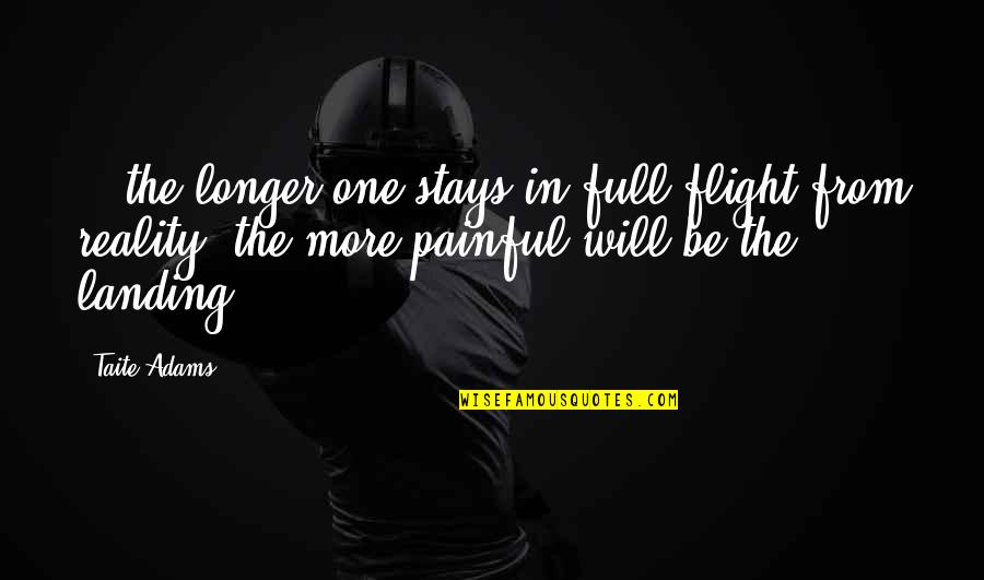 Difiesta Quotes By Taite Adams: ...the longer one stays in full flight from Difiesta Quotes By Taite Adams: ...the longer one stays in full flight from