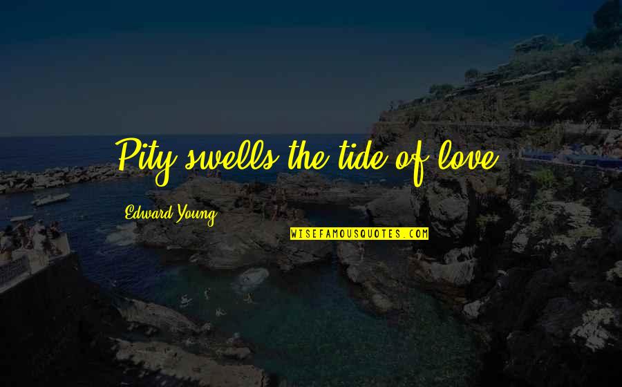 Difom Quotes By Edward Young: Pity swells the tide of love. Difom Quotes By Edward Young: Pity swells the tide of love.
