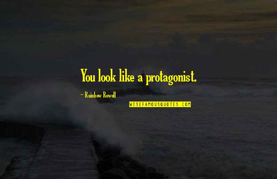 Difranco For Judge Quotes By Rainbow Rowell: You look like a protagonist. Difranco For Judge Quotes By Rainbow Rowell: You look like a protagonist.