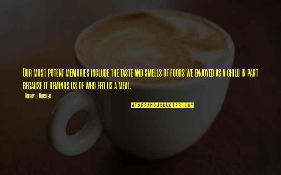 Difranco Singer Quotes By Kilroy J. Oldster: Our most potent memories include the taste and Difranco Singer Quotes By Kilroy J. Oldster: Our most potent memories include the taste and