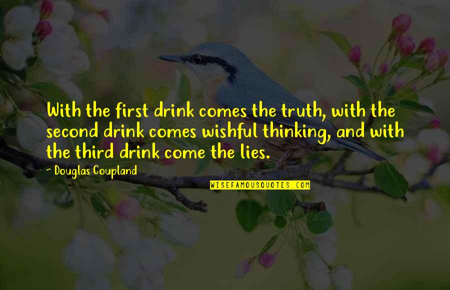 Difteria Definicion Quotes By Douglas Coupland: With the first drink comes the truth, with