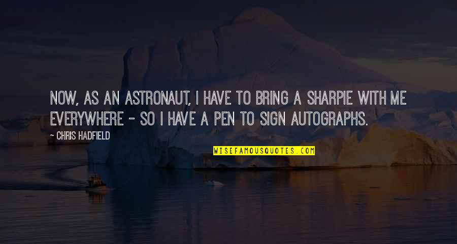 Difterite Cutanea Quotes By Chris Hadfield: Now, as an astronaut, I have to bring Difterite Cutanea Quotes By Chris Hadfield: Now, as an astronaut, I have to bring