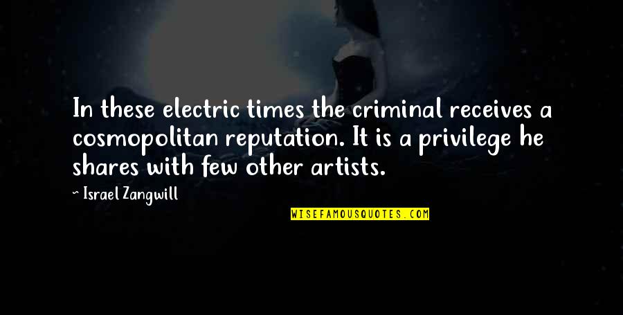 Difterite Cutanea Quotes By Israel Zangwill: In these electric times the criminal receives a Difterite Cutanea Quotes By Israel Zangwill: In these electric times the criminal receives a