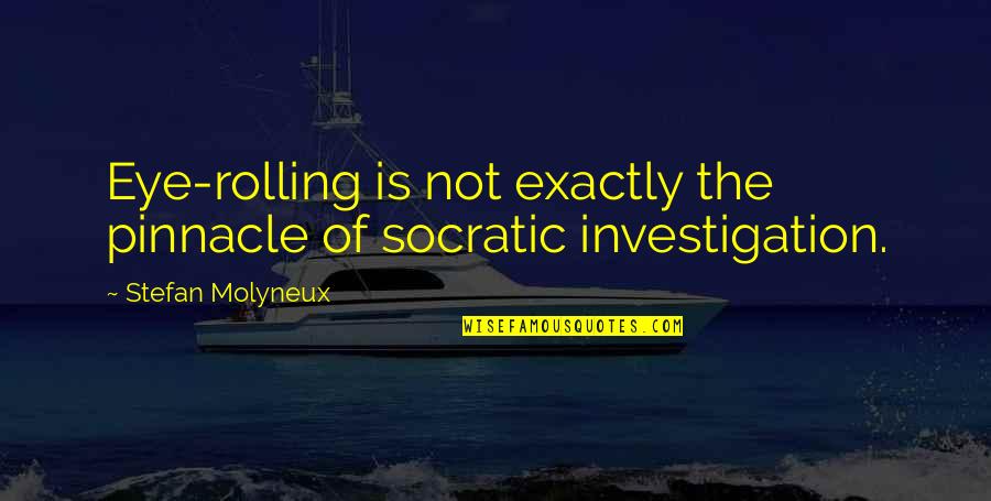 Diftong Si Quotes By Stefan Molyneux: Eye-rolling is not exactly the pinnacle of socratic Diftong Si Quotes By Stefan Molyneux: Eye-rolling is not exactly the pinnacle of socratic