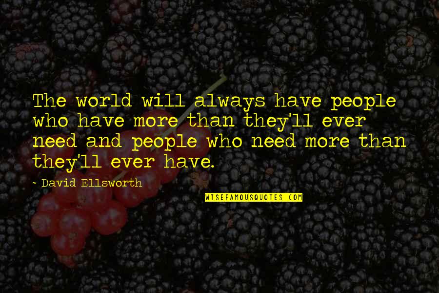 Difuminados Quotes By David Ellsworth: The world will always have people who have