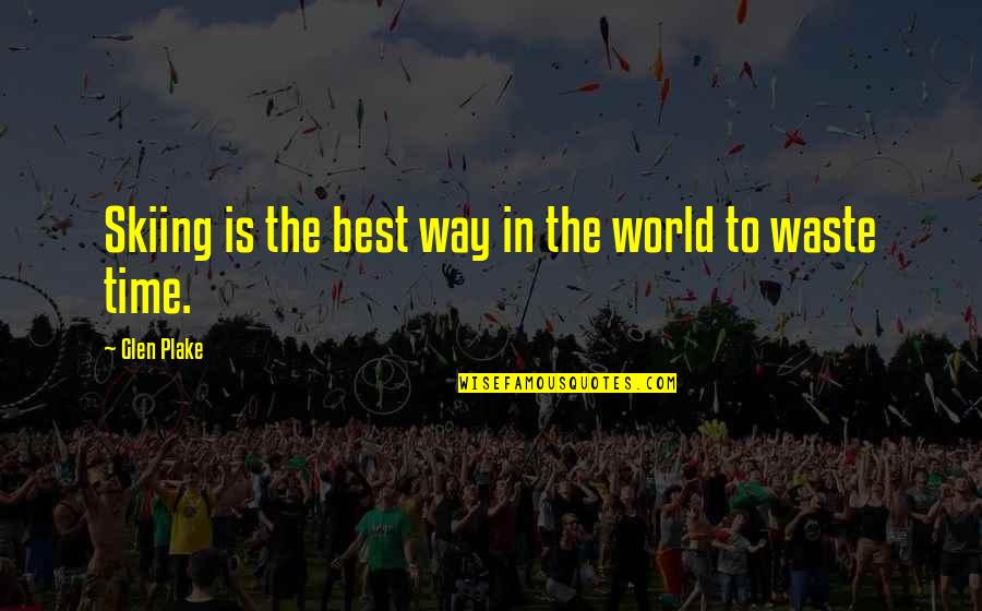 Difundido Sinonimo Quotes By Glen Plake: Skiing is the best way in the world