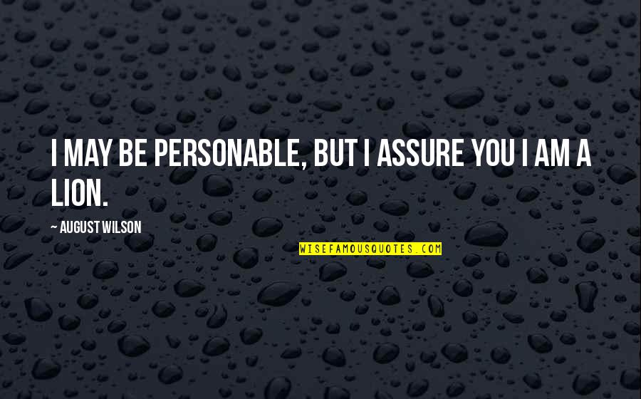 Difundir Sinonimo Quotes By August Wilson: I may be personable, but I assure you Difundir Sinonimo Quotes By August Wilson: I may be personable, but I assure you