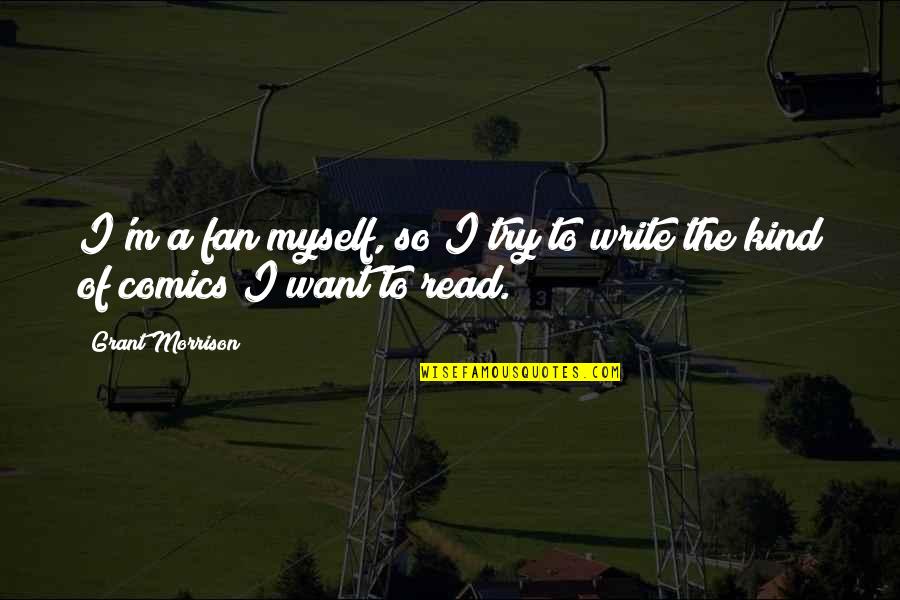 Difuntos Translation Quotes By Grant Morrison: I'm a fan myself, so I try to