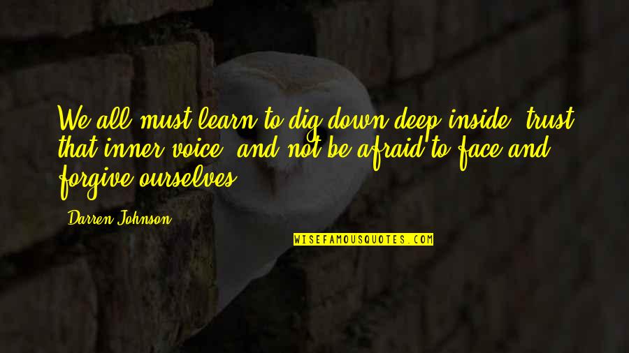 Dig Deep Quotes By Darren Johnson: We all must learn to dig down deep