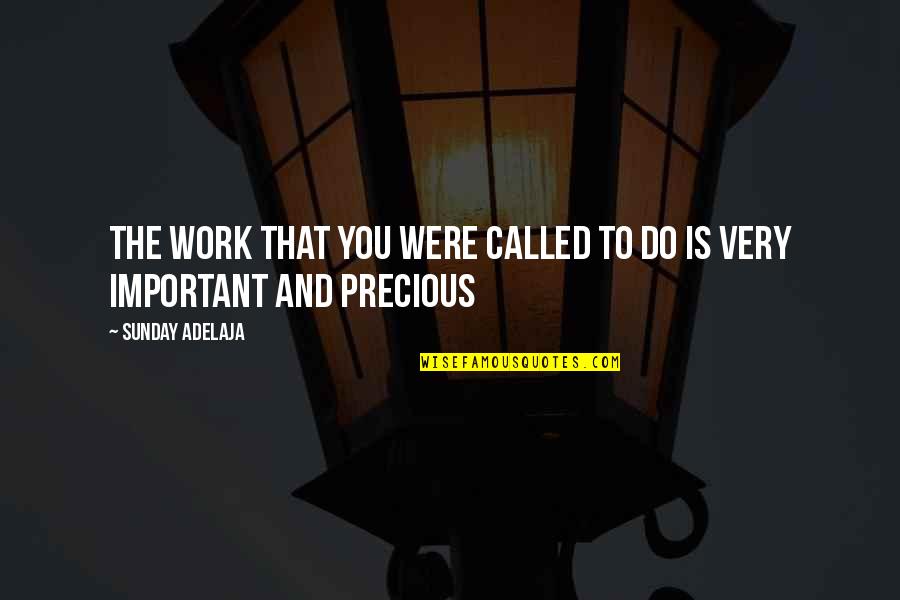 Dig Ditch Quotes By Sunday Adelaja: The work that you were called to do Dig Ditch Quotes By Sunday Adelaja: The work that you were called to do