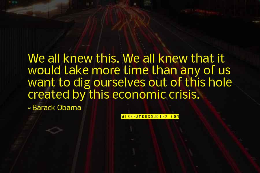 Dig Out Quotes By Barack Obama: We all knew this. We all knew that