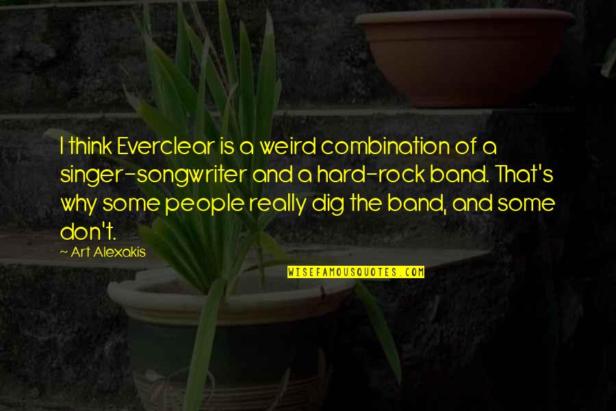 Dig Quotes By Art Alexakis: I think Everclear is a weird combination of