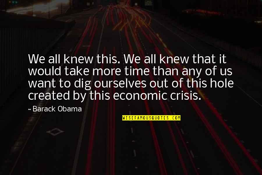 Dig Quotes By Barack Obama: We all knew this. We all knew that