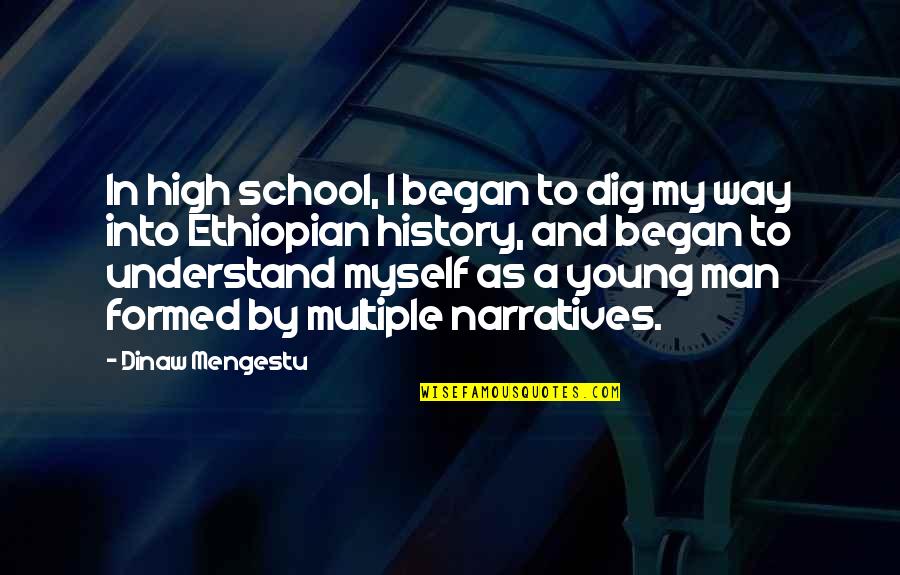 Dig Quotes By Dinaw Mengestu: In high school, I began to dig my