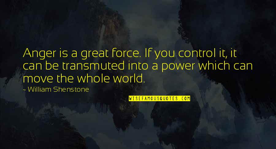 Digaetano Cataract Quotes By William Shenstone: Anger is a great force. If you control