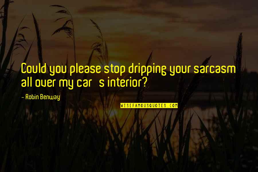 Digastric Muscle Quotes By Robin Benway: Could you please stop dripping your sarcasm all