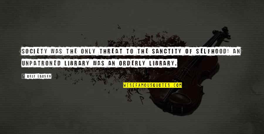 Digastric Triangle Quotes By Reif Larsen: Society was the only threat to the sanctity Digastric Triangle Quotes By Reif Larsen: Society was the only threat to the sanctity