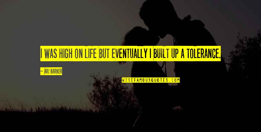 Digelar Sebagai Quotes By Arj Barker: I was high on life but eventually I