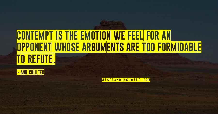 Digenous Earth Quotes By Ann Coulter: Contempt is the emotion we feel for an Digenous Earth Quotes By Ann Coulter: Contempt is the emotion we feel for an
