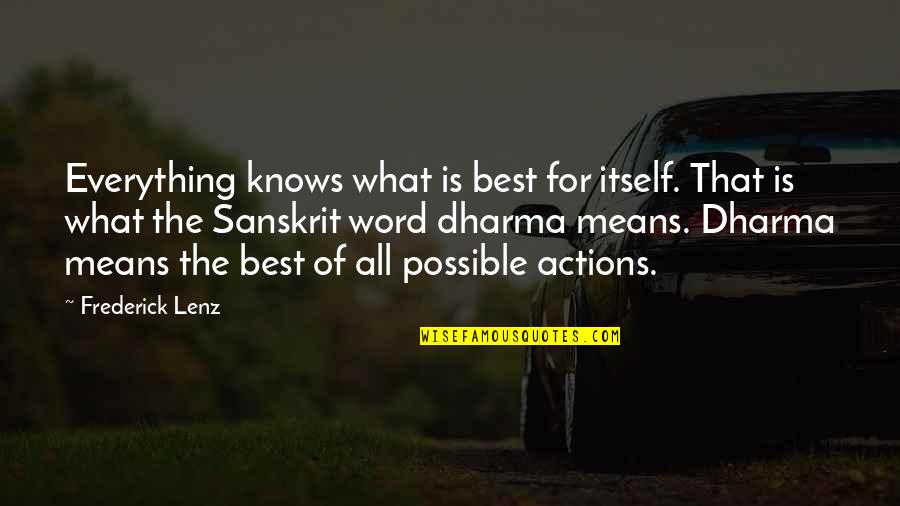 Digeril Quotes By Frederick Lenz: Everything knows what is best for itself. That Digeril Quotes By Frederick Lenz: Everything knows what is best for itself. That