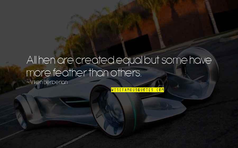 Digerir Spanish Quotes By Viken Berberian: All hen are created equal but some have Digerir Spanish Quotes By Viken Berberian: All hen are created equal but some have