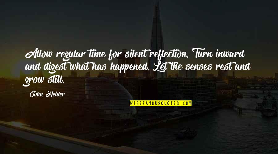Digest Quotes By John Heider: Allow regular time for silent reflection. Turn inward