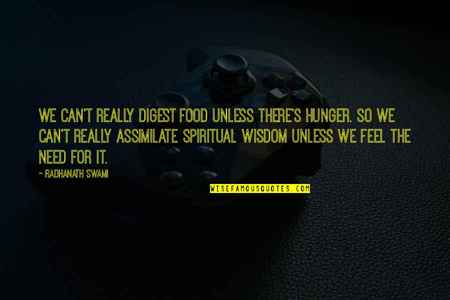 Digest Quotes By Radhanath Swami: We can't really digest food unless there's hunger.
