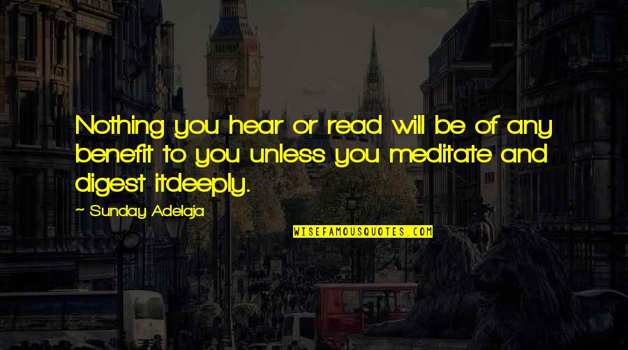 Digest Quotes By Sunday Adelaja: Nothing you hear or read will be of
