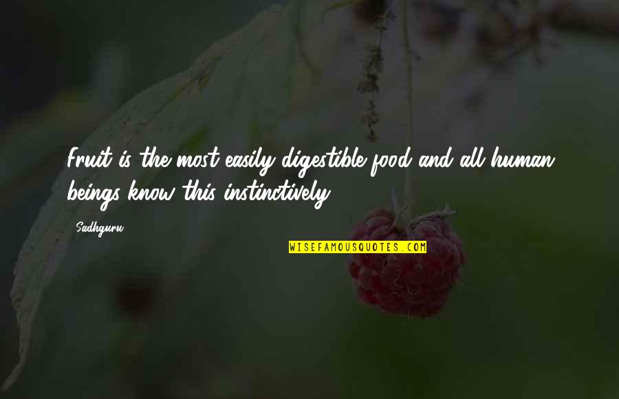 Digestible Quotes By Sadhguru: Fruit is the most easily digestible food and