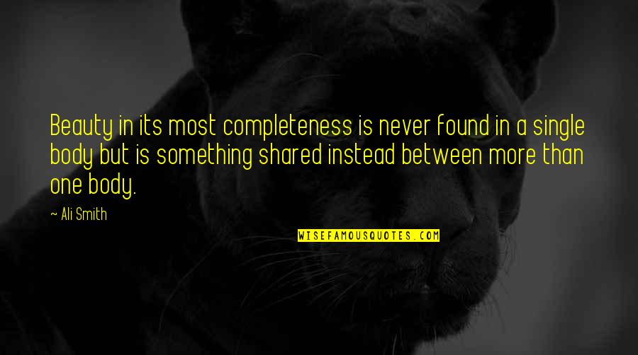 Digesting Red Quotes By Ali Smith: Beauty in its most completeness is never found Digesting Red Quotes By Ali Smith: Beauty in its most completeness is never found