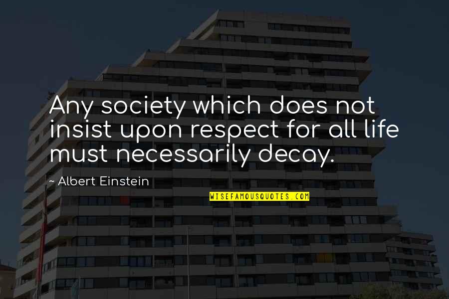 Digestivo Italian Quotes By Albert Einstein: Any society which does not insist upon respect