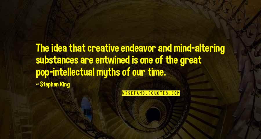 Digestivo Italian Quotes By Stephen King: The idea that creative endeavor and mind-altering substances
