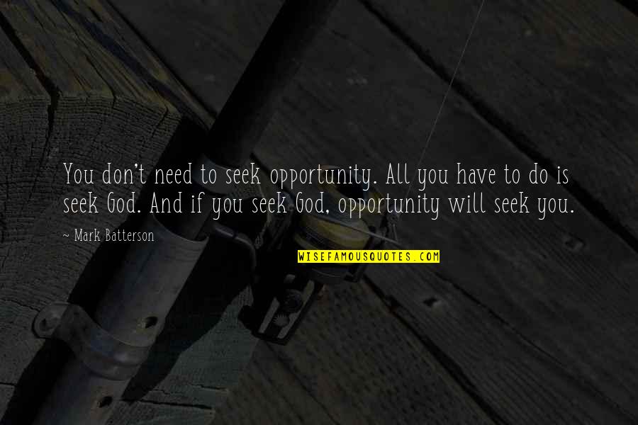 Digesto Unc Quotes By Mark Batterson: You don't need to seek opportunity. All you