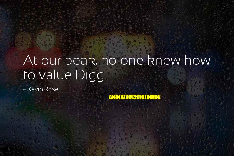 Digg Quotes By Kevin Rose: At our peak, no one knew how to